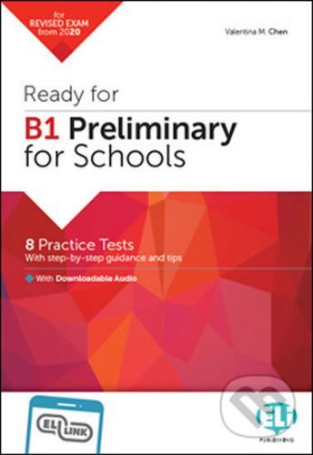 Ready for B1: Preliminary for Schools Practice Tests with Downloadable Audio Tracks and Answer Key - Valentina M. Chen