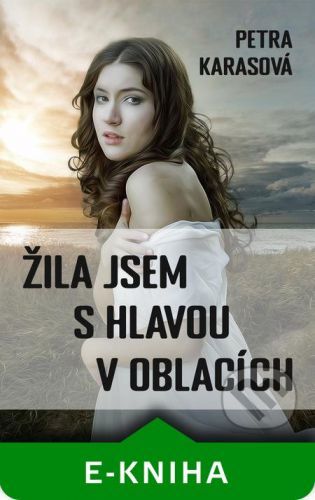 Žila jsem s hlavou v oblacích - Petra Karasová