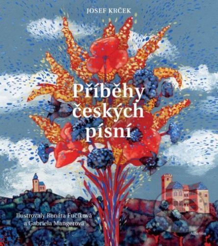 Příběhy českých písní - Jan Werich, Josef Krček, JIří Voskovec, Jiří Suchý, Petr Rada, Jindřich Brabec, Renáta Fučíková (ilustrátor), Gabriela Mangerová (ilustrátor)