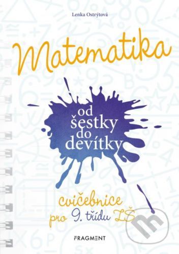 Matematika od šestky do devítky (Cvičebnice pro 9. třídu ZŠ) - Lenka Ostrýtová