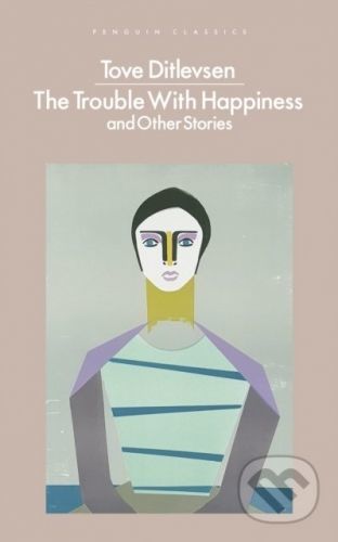 The Trouble with Happiness - Tove Ditlevsen