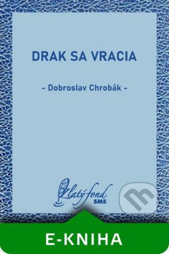 Drak sa vracia - Dobroslav Chrobák
