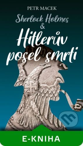 Sherlock Holmes – Hitlerův posel smrti - Petr Macek