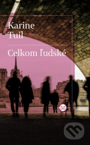 Celkom ľudské - Karine Tuil