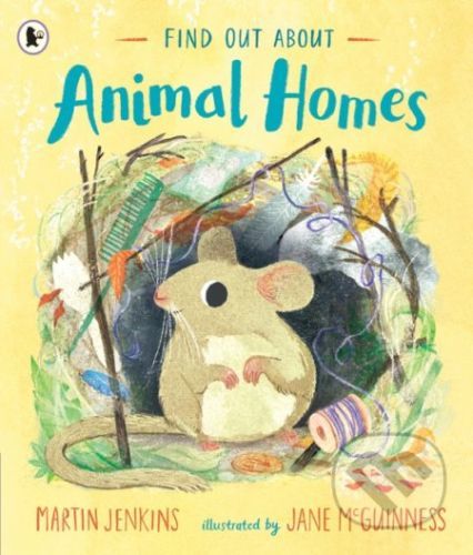 Find Out About ... Animal Homes - Martin Jenkins, Jane McGuinness (ilustrátor)