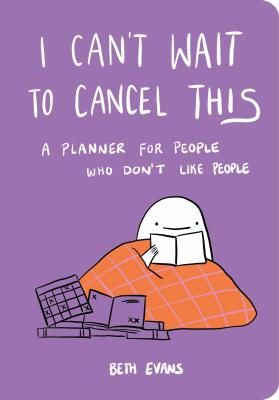 I Can't Wait to Cancel This: A Planner for People Who Don't Like People - Evans