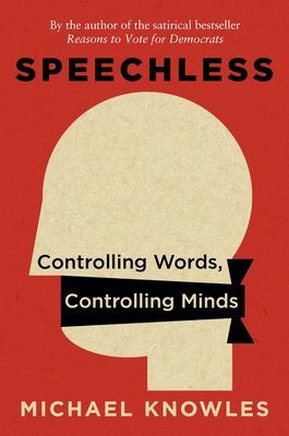 Speechless: Controlling Words, Controlling Minds (Knowles Michael)(Pevná vazba)