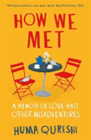 How We Met - A Memoir of Love and Other Misadventures (Qureshi Huma)(Paperback / softback)