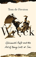 Wreck - Gericault's Raft and the Art of Being Lost at Sea (de Freston Tom)(Pevná vazba)