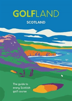 Golfland - Scotland - the guide to every Scottish golf course (Atkinson Michael)(Pevná vazba)