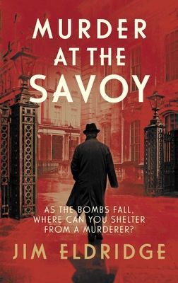 Murder at the Savoy - The high society wartime whodunnit (Eldridge Jim (Author))(Paperback / softback)