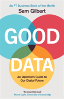 Good Data - An Optimist's Guide to Our Digital Future (Gilbert Sam)(Paperback / softback)