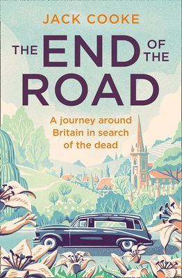 End of the Road - A Journey Around Britain in Search of the Dead (Cooke Jack)(Paperback / softback)