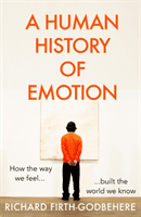 Human History of Emotion - How the Way We Feel Built the World We Know (Firth-Godbehere Richard)(Pevná vazba)