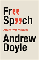 Free Speech And Why It Matters (Doyle Andrew)(Paperback / softback)