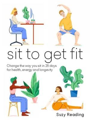 Sit to Get Fit - Change the way you sit in 28 days for health, energy and longevity (Reading Suzy)(Pevná vazba)
