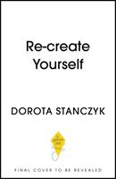 (Re)Create Yourself - Embracing greater self-love to unleash your potential (Stanczyk Dorota)(Paperback / softback)