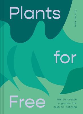 Plants for Free - Seeds and Cuttings to Fill Your Garden (Amos Sharon)(Pevná vazba)