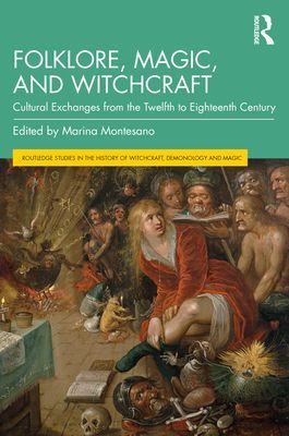 Folklore, Magic, and Witchcraft - Cultural Exchanges from the Twelfth to Eighteenth Century(Paperback / softback)
