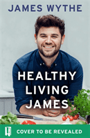 Healthy Living James - Over 80 delicious gluten-free and dairy-free recipes ready in minutes (Wythe James)(Pevná vazba)