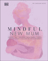 Mindful New Mum - A Mind-Body Approach to the Highs and Lows of Motherhood (Boyd Caroline)(Pevná vazba)