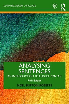Analysing Sentences - An Introduction to English Syntax (Burton-Roberts Noel (University of Newcastle UK))(Paperback / softback)
