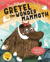 Gretel the Wonder Mammoth - A story about overcoming anxiety (Hillyard Kim)(Paperback / softback)