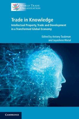 Trade in Knowledge - Intellectual Property, Trade and Development in a Transformed Global Economy(Paperback / softback)