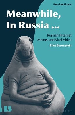 Meanwhile, in Russia... - Russian Internet Memes and Viral Video (Borenstein Professor Eliot (New York University USA))(Paperback / softback)