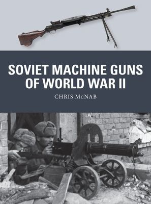 Soviet Machine Guns of World War II (McNab Chris)(Paperback / softback)