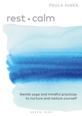 Rest + Calm - Gentle yoga and mindful practices to nurture and restore yourself (Hines Paula)(Paperback / softback)