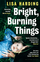 Bright Burning Things (Harding Lisa)(Paperback / softback)