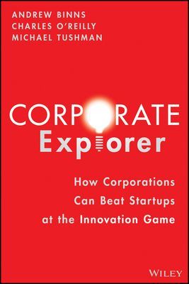 Corporate Explorer - How Corporations Beat Startups at the Innovation Game (Binns Andrew)(Pevná vazba)