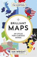 Brilliant Maps - An Atlas for Curious Minds (Wright Ian)(Paperback / softback)