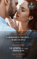 Forbidden Nights In Barcelona / Claiming His Virgin Princess - Forbidden Nights in Barcelona (the Cinderella Sisters) / Claiming His Virgin Princess (Royal Scandals) (Connelly Clare)(Paperback / softback)