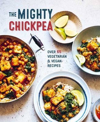 Mighty Chickpea - Over 65 vegetarian and vegan recipes (Ryland Peters & Small)(Pevná vazba)