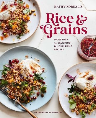 Rice & Grains - More Than 70 Delicious and Nourishing Recipes (Kordalis Kathy)(Pevná vazba)