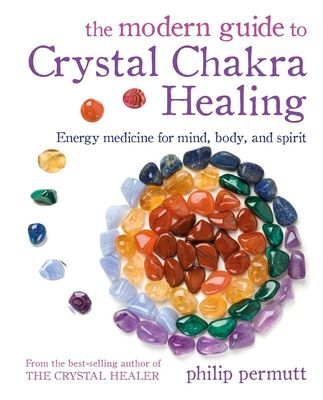 Modern Guide to Crystal Chakra Healing - Energy Medicine for Mind, Body, and Spirit (Permutt Philip)(Paperback / softback)