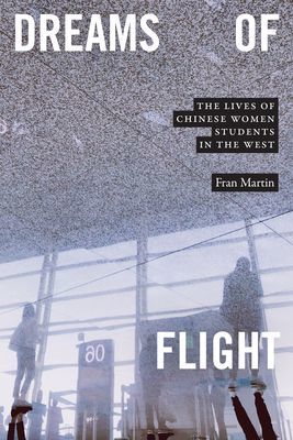 Dreams of Flight - The Lives of Chinese Women Students in the West (Martin Fran)(Paperback / softback)