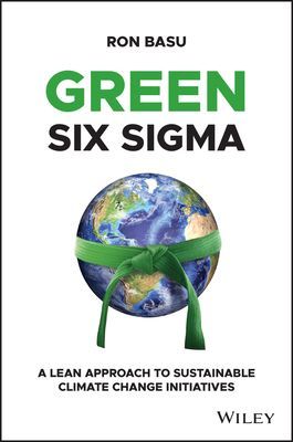 Green Six Sigma - A Lean Approach to Sustainable Climate Change Initiatives (Basu Ron)(Pevná vazba)