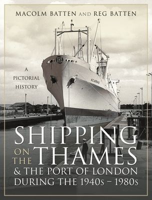 Shipping on the Thames and the Port of London During the 1940s   1980s - A Pictorial History (Batten Malcolm)(Pevná vazba)