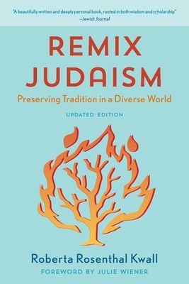 Remix Judaism - Preserving Tradition in a Diverse World (Kwall Roberta Rosenthal Raymond P. Niro Professor DePaul University College of Law and author of Remix Judaism: Preser...)(Paperback / softback)
