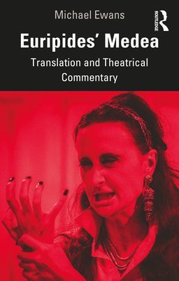 Euripides' Medea - Translation and Theatrical Commentary (Ewans Michael)(Paperback / softback)