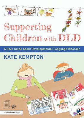 Supporting Children with DLD - A User Guide About Developmental Language Disorder (Kempton Kate)(Paperback / softback)