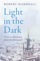 Light in the Dark - The Last Sanctuary from the Holocaust (Marshall Robert)(Paperback / softback)