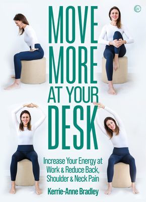 Move More At Your Desk - Increase Your Energy at Work & Reduce Back, Shoulder & Neck Pain (Bradley Kerrie-Anne)(Paperback / softback)