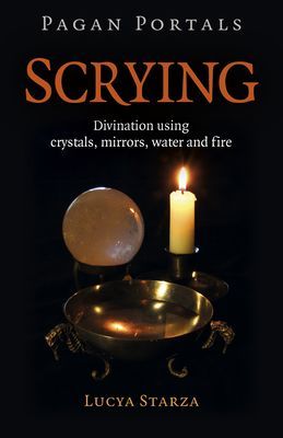 Pagan Portals - Scrying - Divination using crystals, mirrors, water and fire (Starza Lucya)(Paperback / softback)