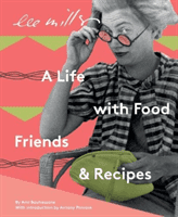Lee Miller, A life with Food, Friends and Recipes (Bouhassane Ami)(Paperback / softback)