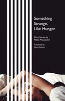 Something Strange, Like Hunger - Short Stories (Moustadraf Malika)(Paperback / softback)