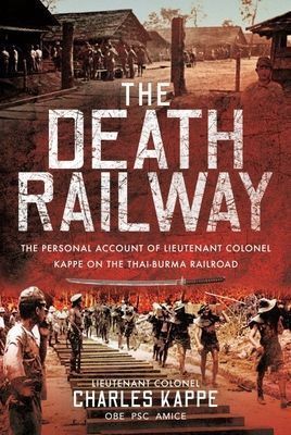 Death Railway - The Personal Account of Lieutenant Colonel Kappe on the Thai-Burma Railroad (Charles Kappe)(Pevná vazba)